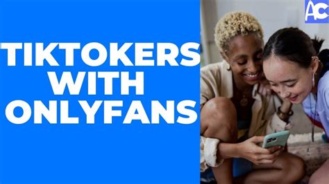 TikTokers With Onlyfans: 9 Best TikTokers To Follow。